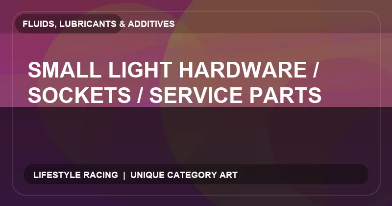 Small Light Hardware / Sockets / Service Parts